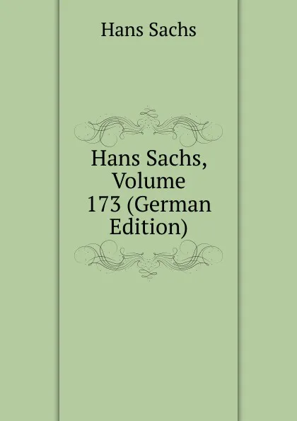 Обложка книги Hans Sachs, Volume 173 (German Edition), Hans Sachs