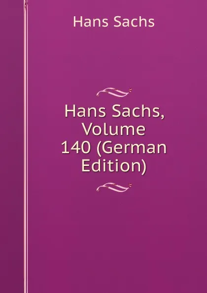 Обложка книги Hans Sachs, Volume 140 (German Edition), Hans Sachs