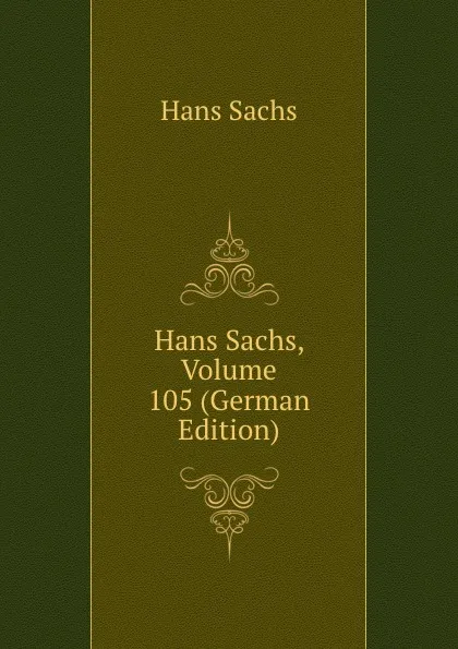 Обложка книги Hans Sachs, Volume 105 (German Edition), Hans Sachs