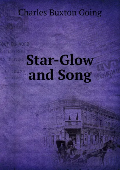 Обложка книги Star-Glow and Song, Charles Buxton Going