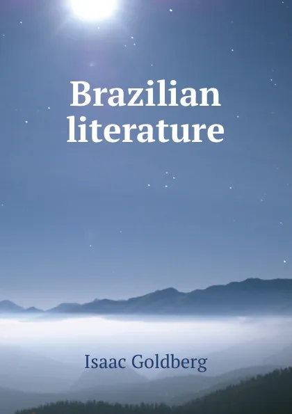 Обложка книги Brazilian literature, Isaac Goldberg