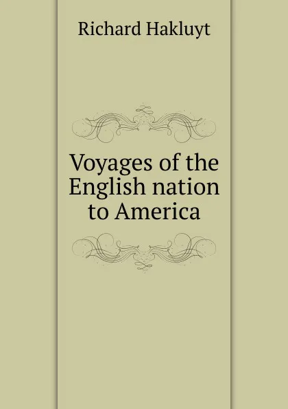 Обложка книги Voyages of the English nation to America, Hakluyt Richard