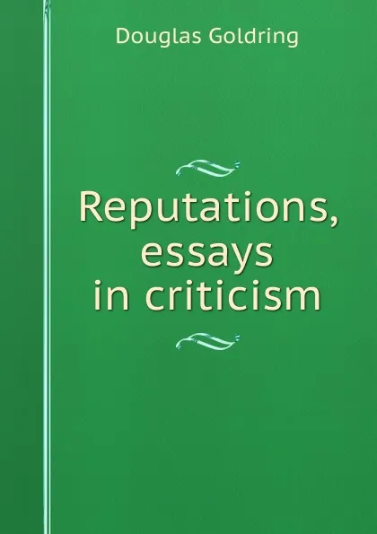 Обложка книги Reputations, essays in criticism, Douglas Goldring