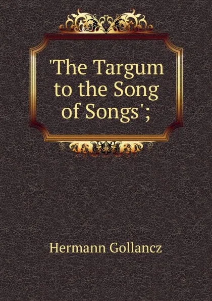 Обложка книги .The Targum to the Song of Songs.;, Hermann Gollancz