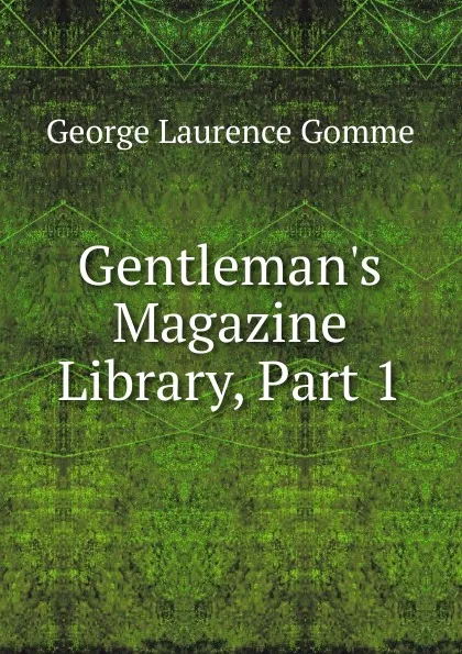 Обложка книги Gentleman.s Magazine Library, Part 1, George Laurence Gomme