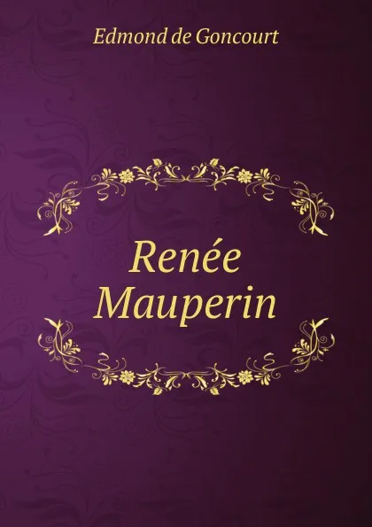 Обложка книги Renee Mauperin, Edmond de Goncourt