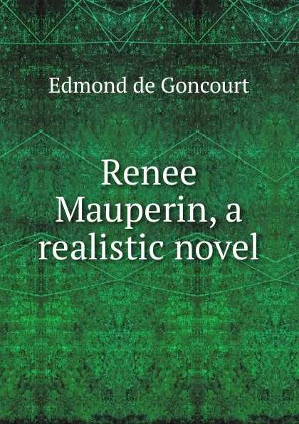 Обложка книги Renee Mauperin, a realistic novel, Edmond de Goncourt