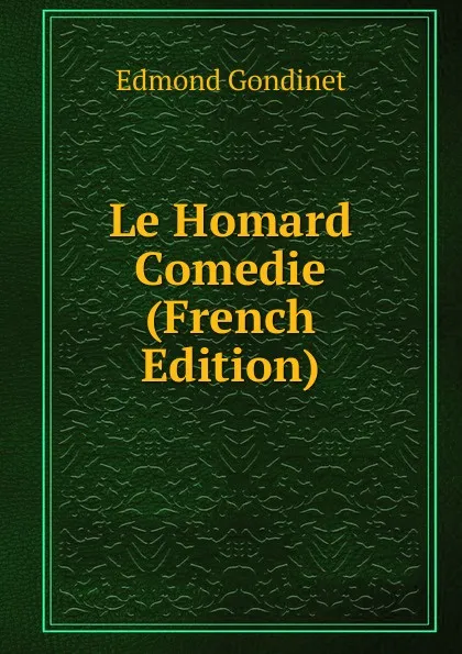 Обложка книги Le Homard Comedie (French Edition), Edmond Gondinet