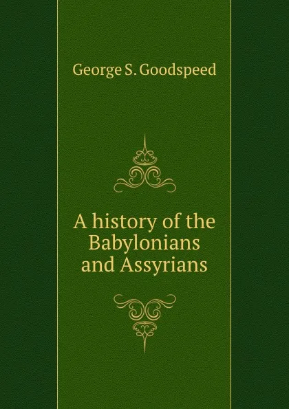 Обложка книги A history of the Babylonians and Assyrians, G.S. Goodspeed