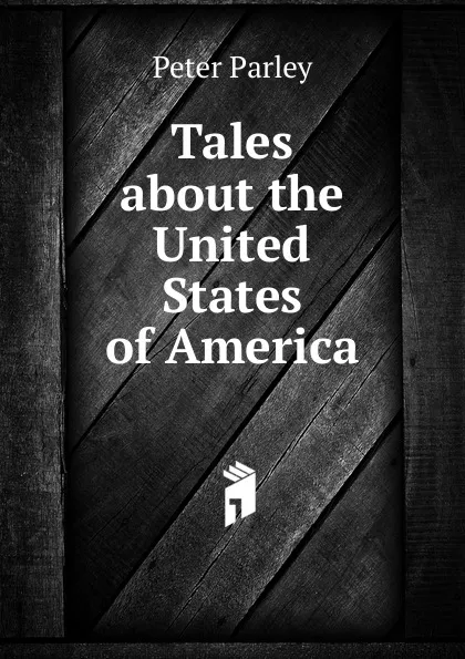 Обложка книги Tales about the United States of America, Peter Parley