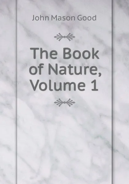 Обложка книги The Book of Nature, Volume 1, John Mason Good