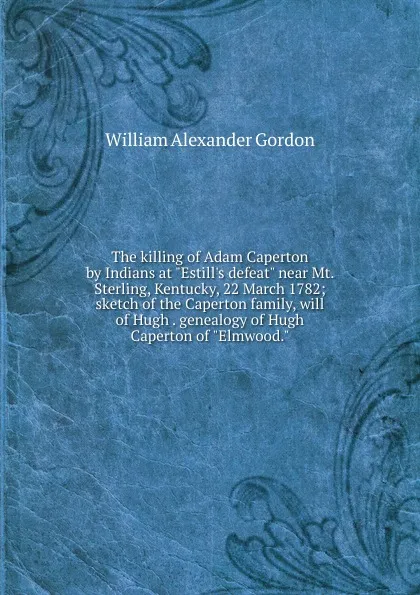 Обложка книги The killing of Adam Caperton by Indians at 