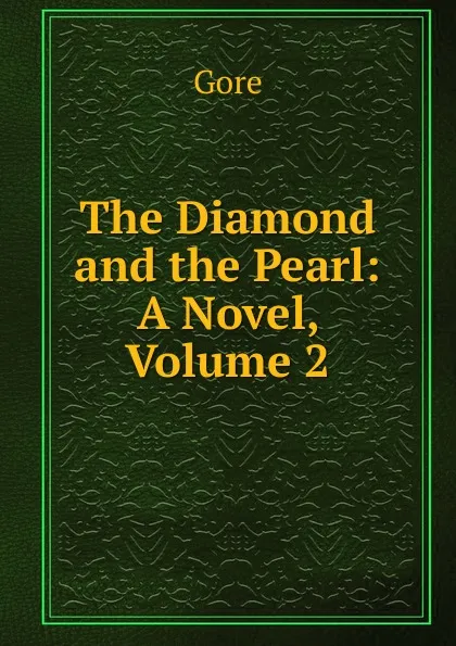 Обложка книги The Diamond and the Pearl: A Novel, Volume 2, Gore