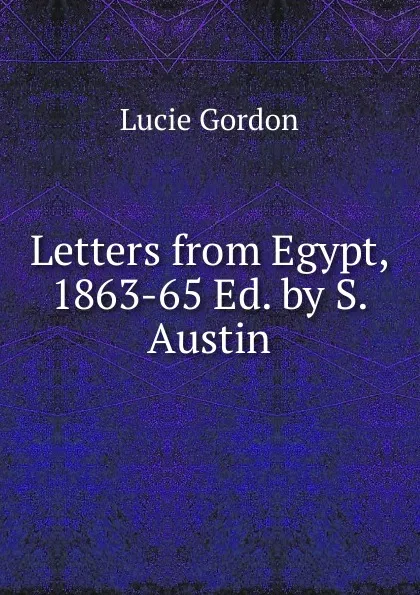 Обложка книги Letters from Egypt, 1863-65 Ed. by S. Austin., Lucie Gordon