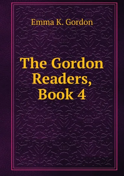 Обложка книги The Gordon Readers, Book 4, Emma K. Gordon