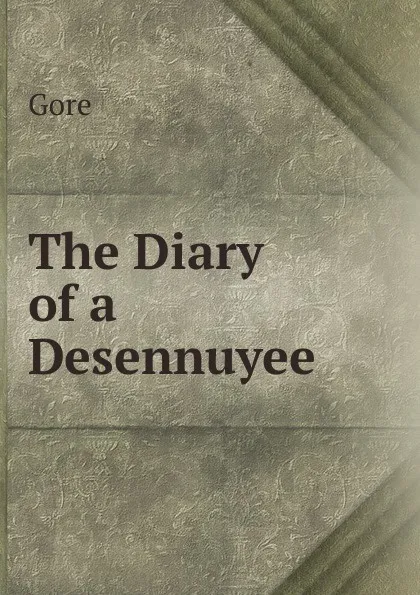 Обложка книги The Diary of a Desennuyee ., Gore