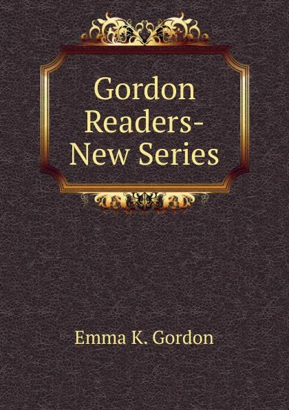 Обложка книги Gordon Readers-New Series, Emma K. Gordon