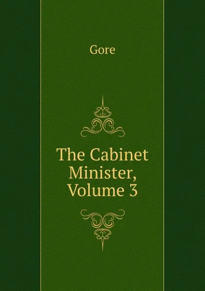 Обложка книги The Cabinet Minister, Volume 3, Gore