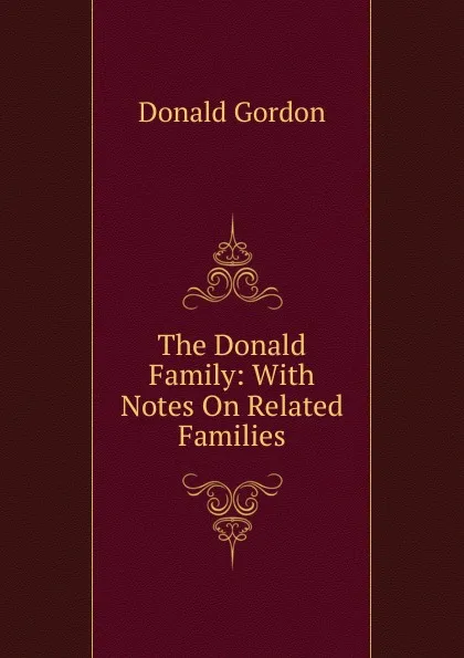 Обложка книги The Donald Family: With Notes On Related Families, Donald Gordon