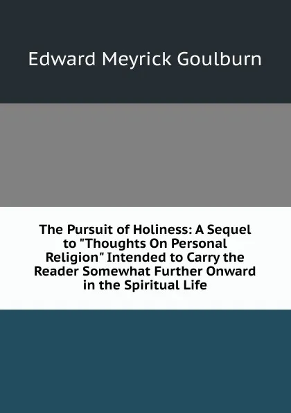 Обложка книги The Pursuit of Holiness: A Sequel to 