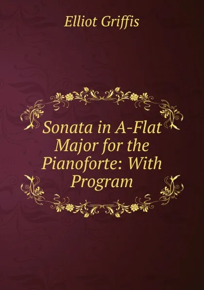 Обложка книги Sonata in A-Flat Major for the Pianoforte: With Program, William Elliot Griffis