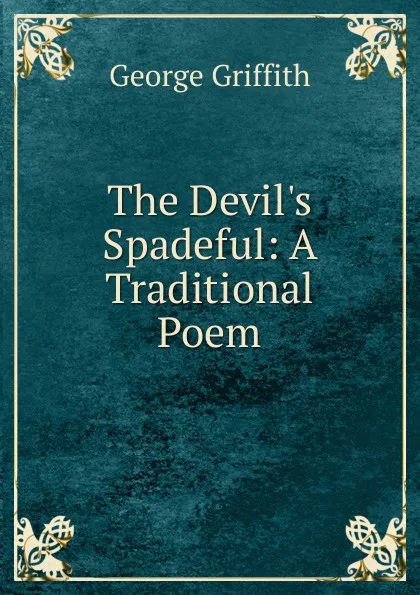 Обложка книги The Devil.s Spadeful: A Traditional Poem, George Griffith