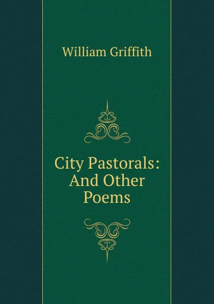 Обложка книги City Pastorals: And Other Poems, William Griffith