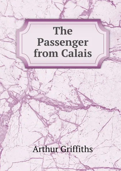 Обложка книги The Passenger from Calais, Griffiths Arthur