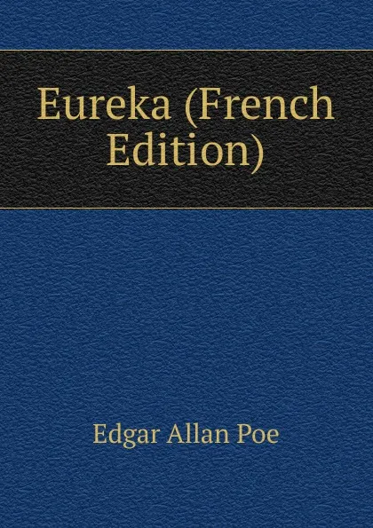 Обложка книги Eureka (French Edition), Эдгар По