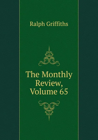 Обложка книги The Monthly Review, Volume 65, Ralph Griffiths