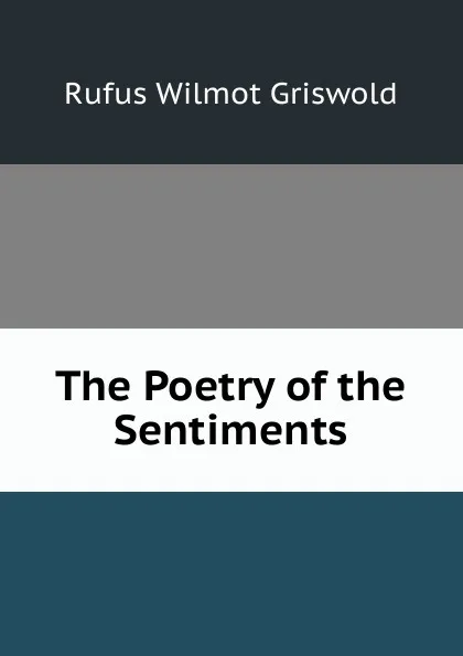 Обложка книги The Poetry of the Sentiments, Griswold Rufus W