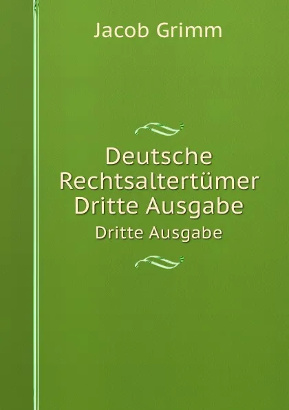 Обложка книги Deutsche Rechtsaltertumer. Dritte Ausgabe, Jacob Grimm