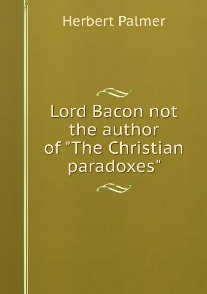 Обложка книги Lord Bacon not the author of 