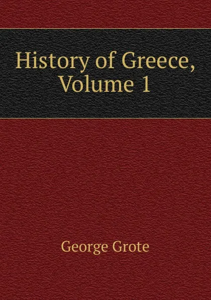 Обложка книги History of Greece, Volume 1, George Grote