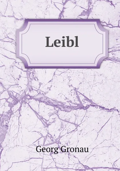 Обложка книги Leibl, Georg Gronau