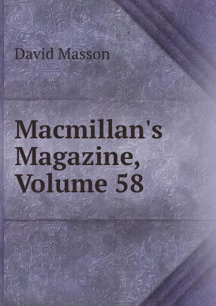 Обложка книги Macmillan.s Magazine, Volume 58, Masson David