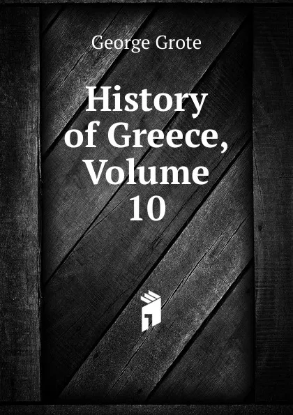 Обложка книги History of Greece, Volume 10, George Grote