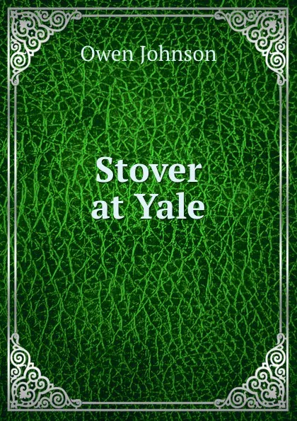 Обложка книги Stover at Yale, Owen Johnson