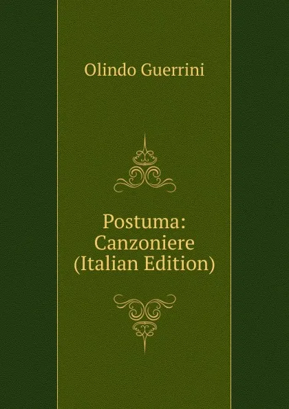 Обложка книги Postuma: Canzoniere (Italian Edition), Olindo Guerrini