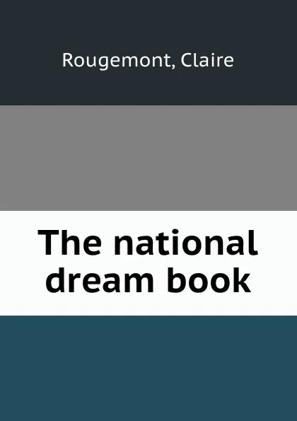 Обложка книги The national dream book, Claire Rougemont