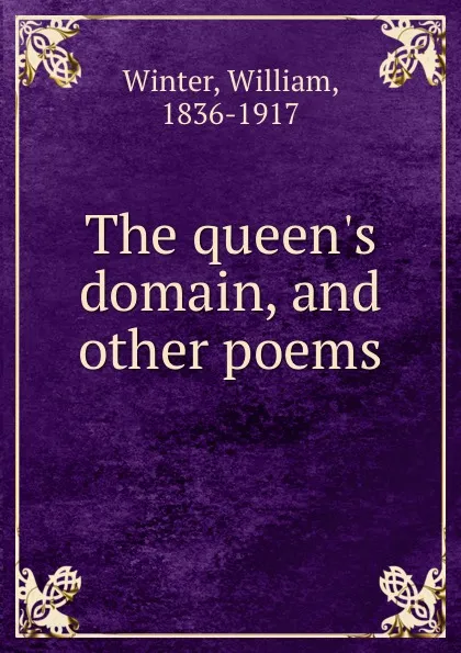 Обложка книги The queen.s domain, and other poems, William Winter