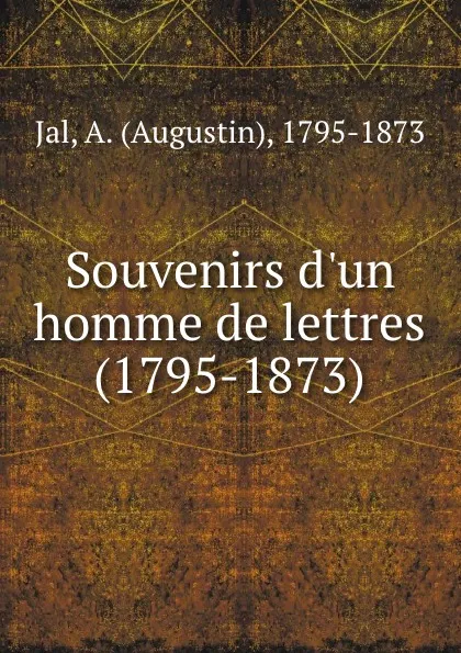 Обложка книги Souvenirs d.un homme de lettres (1795-1873), Augustin Jal