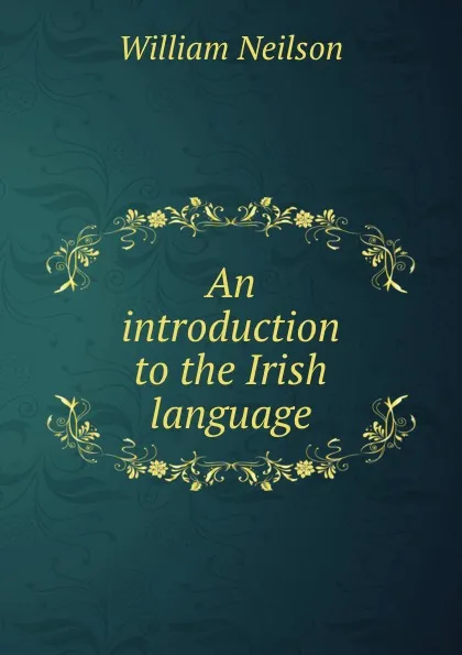 Обложка книги An introduction to the Irish language, William Neilson