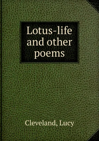 Обложка книги Lotus-life and other poems, Lucy Cleveland