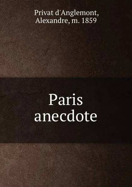 Обложка книги Paris anecdote, Privat d'Anglemont