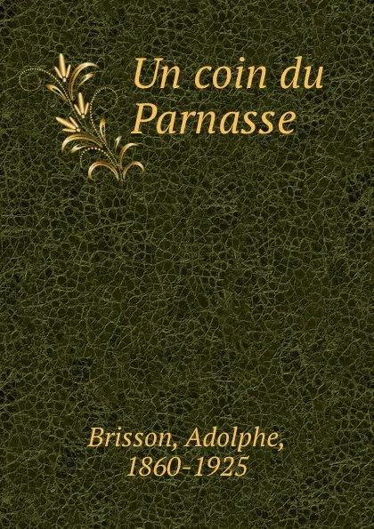 Обложка книги Un coin du Parnasse, Adolphe Brisson