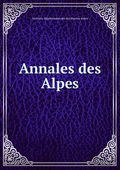 Обложка книги Annales des Alpes, Archives départementales des Hautes-Alpes