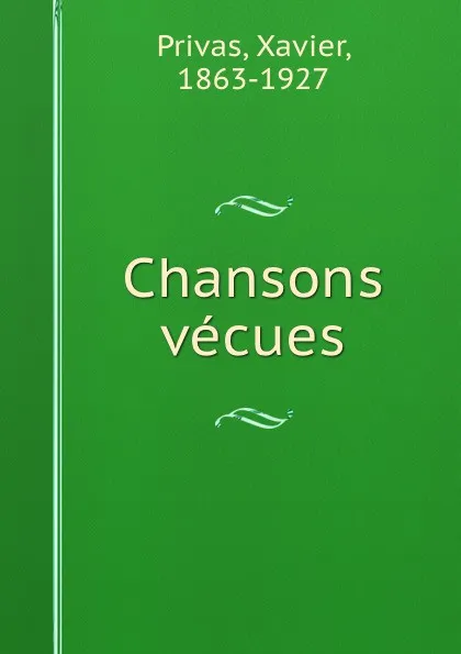 Обложка книги Chansons vecues, Xavier Privas