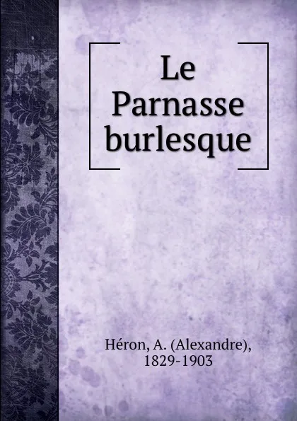 Обложка книги Le Parnasse burlesque, Alexandre Héron