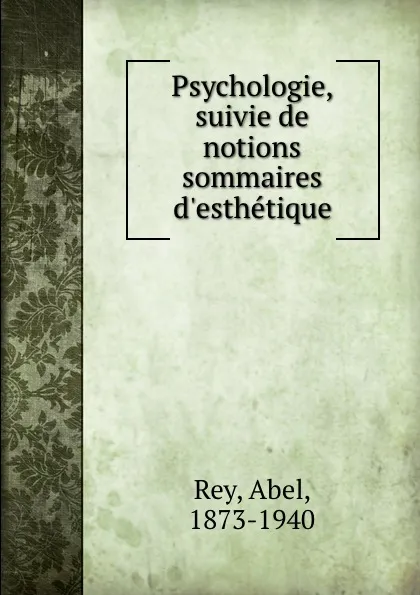 Обложка книги Psychologie, suivie de notions sommaires d.esthetique, Abel Rey